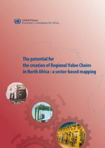 The Potential for the Creation of Regional Value Chains in North Africa: A Sector-based Mapping
